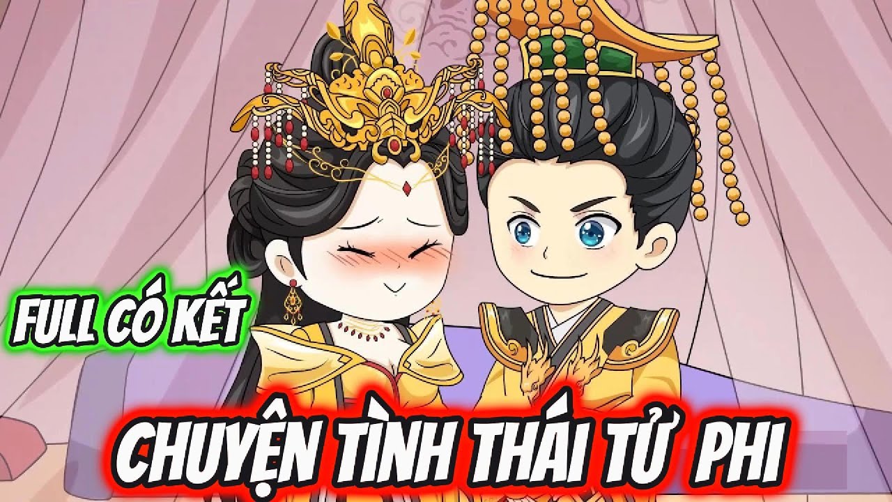 Full Có Kết | Chuyện Tình Thái Tử Phi | Cún Con VietSub