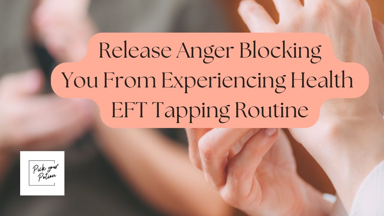 EFT Tapping to Release Anger Blocking Health and Wellness