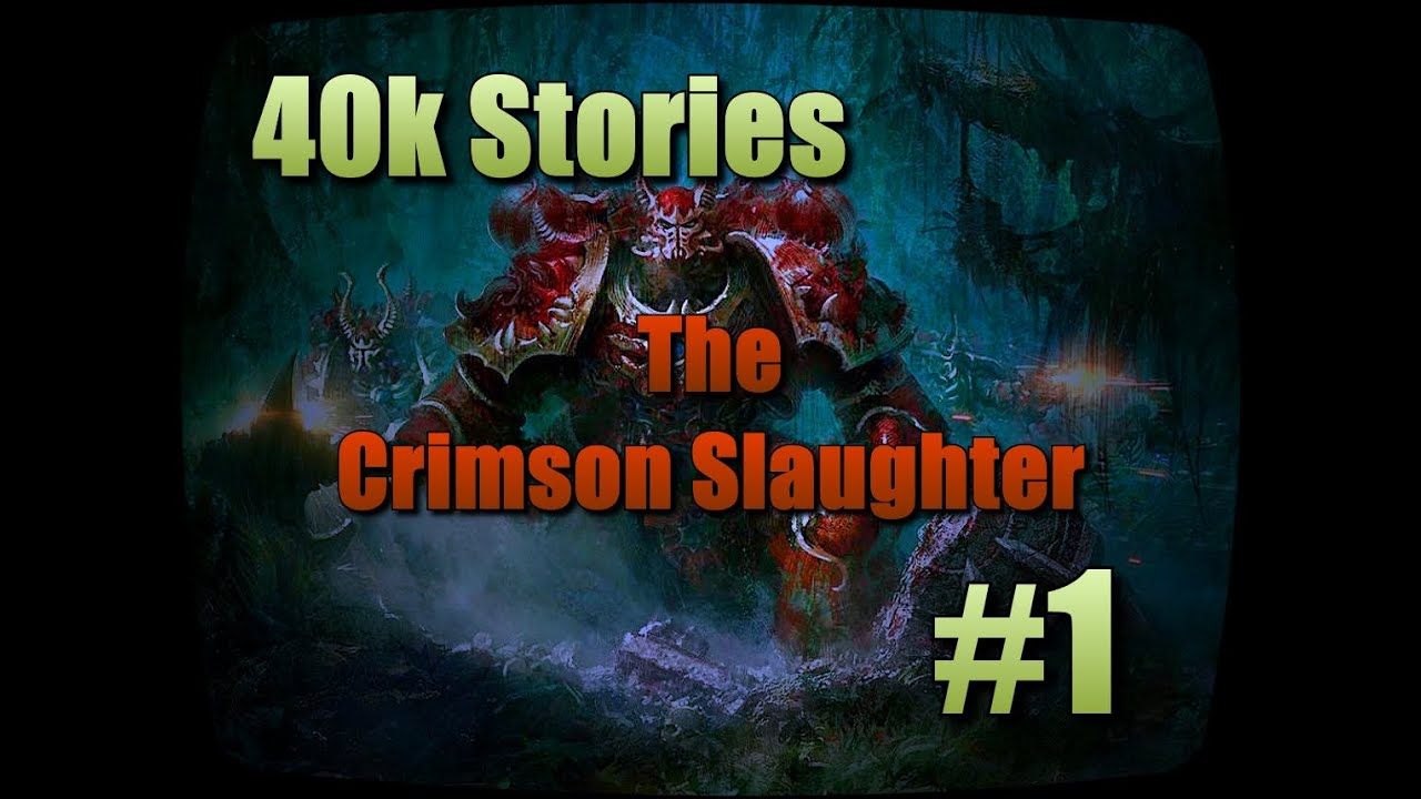 40k Stories: The Crimson Slaughter (Part 1: Descent to Madness)