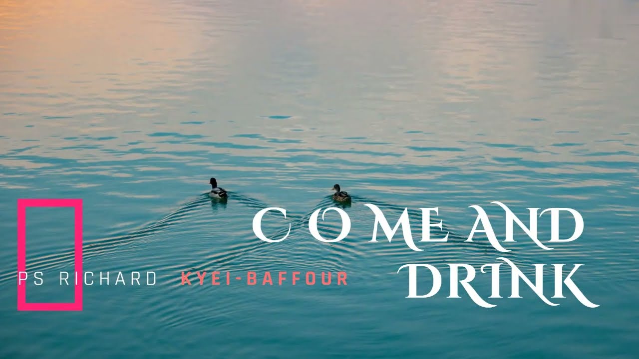Come And Drink by Richard Kyei-Baffour