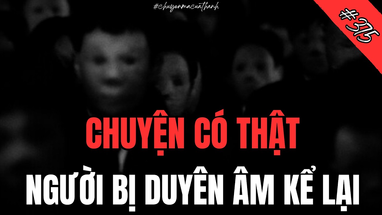Trải Nghiệm Thực Tế Của Người Bị Vong Theo Ám  #375