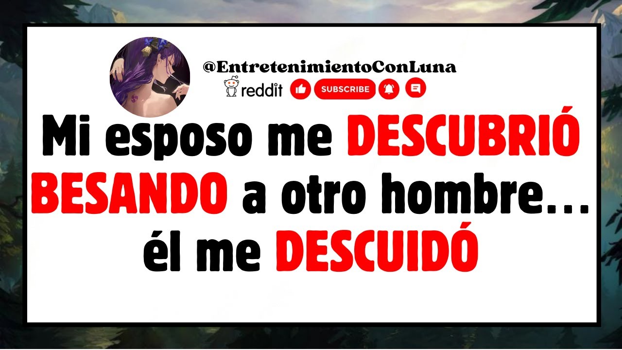 Mi esposo me DESCUBRIÓ BESANDO a otro hombre… él me DESCUIDÓ