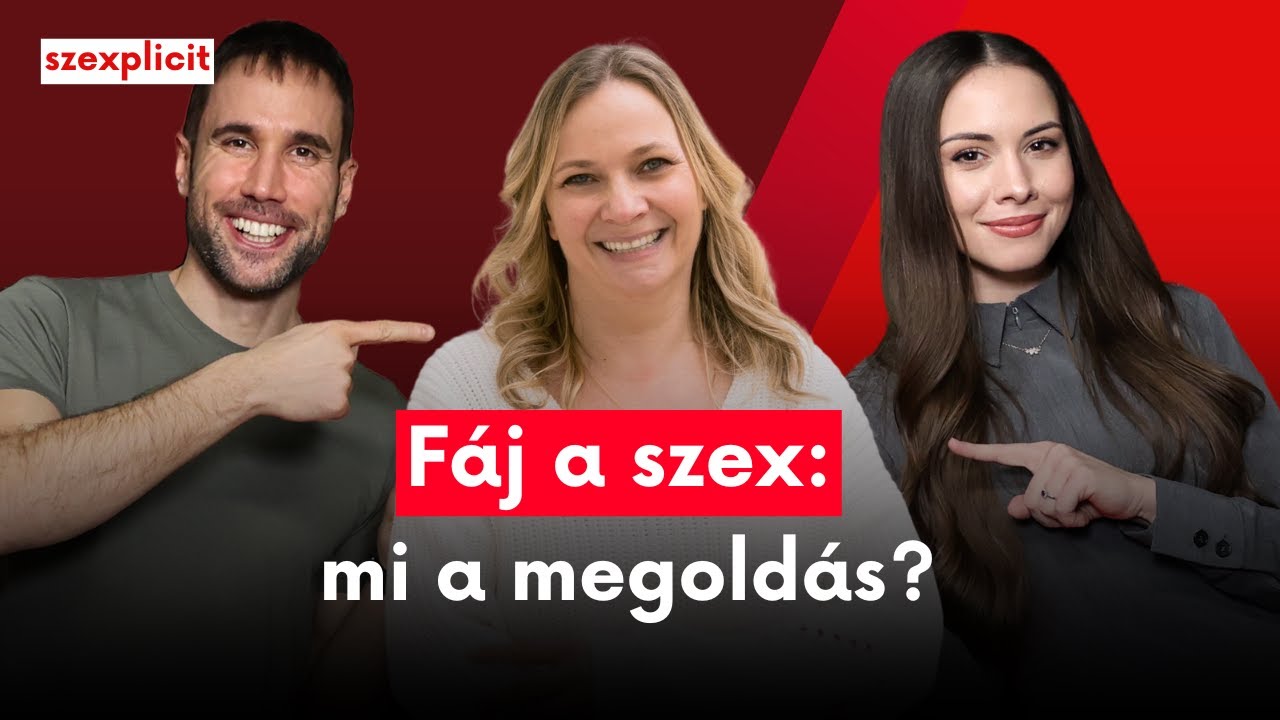 Miért fáj a szex, miért nincs behatolás, és mi a megoldás? | Szlameniczky Anna