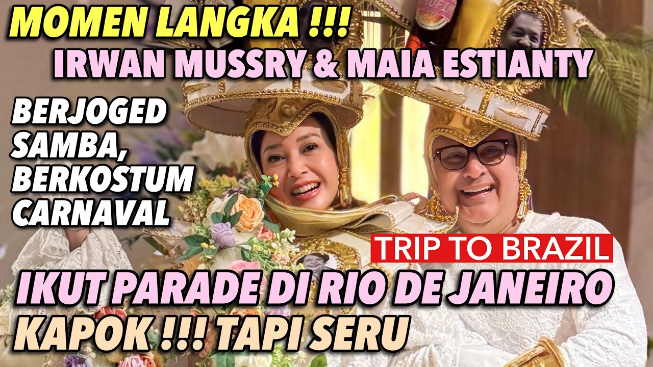 MAIA ESTIANTY & IRWAN MUSSRY IKUT PARADE SAMBA  DI CARNAVAL RIO DE JANEIRO BRASIL. KAPOK TAPI PECAH