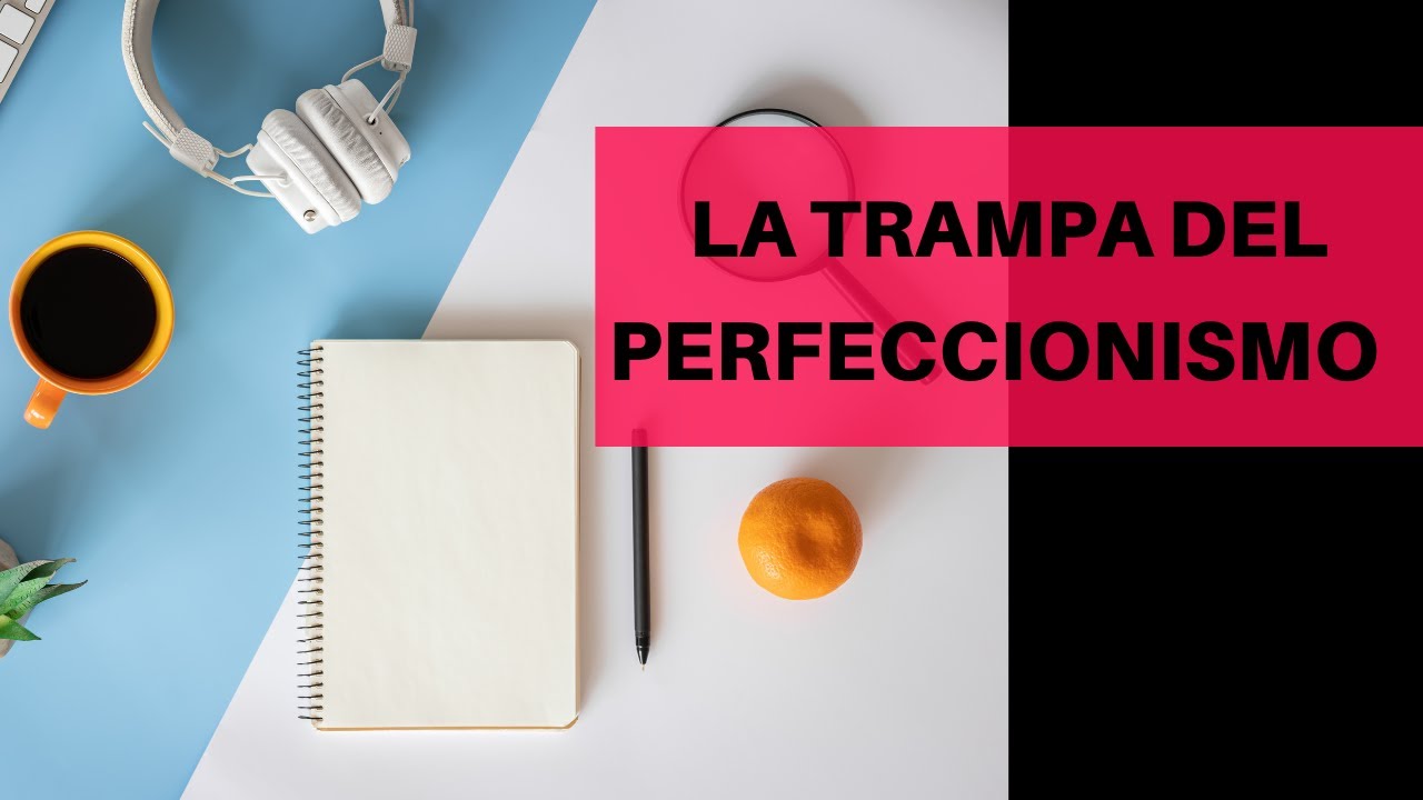 Por qué tu perfeccionismo te lleva a no hacer nada | Perfeccionismo y procrastinación | ep 4