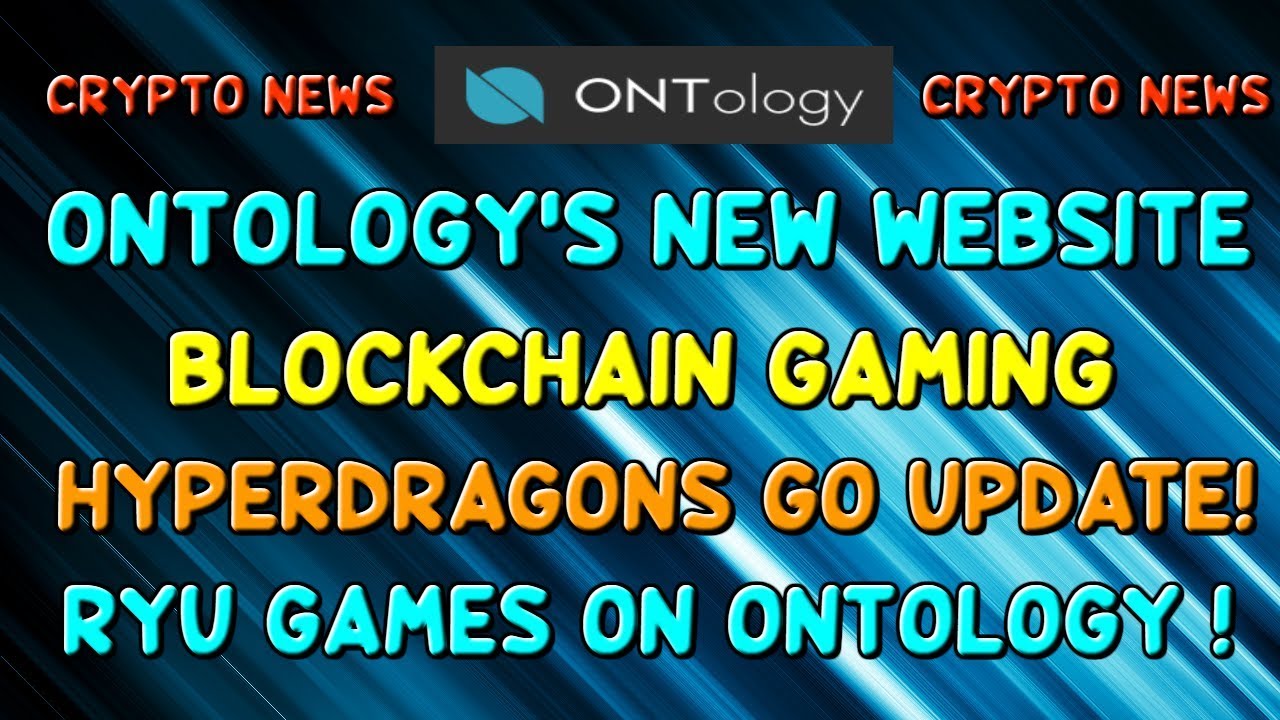 Ontology's new website! Ryu Games going to Ontology ! Switcheo lists NEX !! HyperDragons Go Arena !