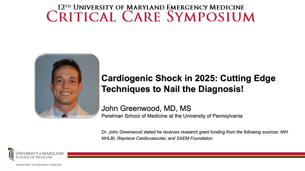 Cardiogenic Shock in 2025: Cutting Edge Techniques to Nail the Diagnosis! -- John Greenwood, MD, MS