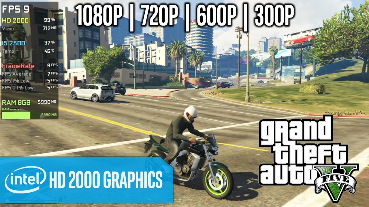 Intel HD 2000 | GTA V - 1080p, 720p, 600p, 300p