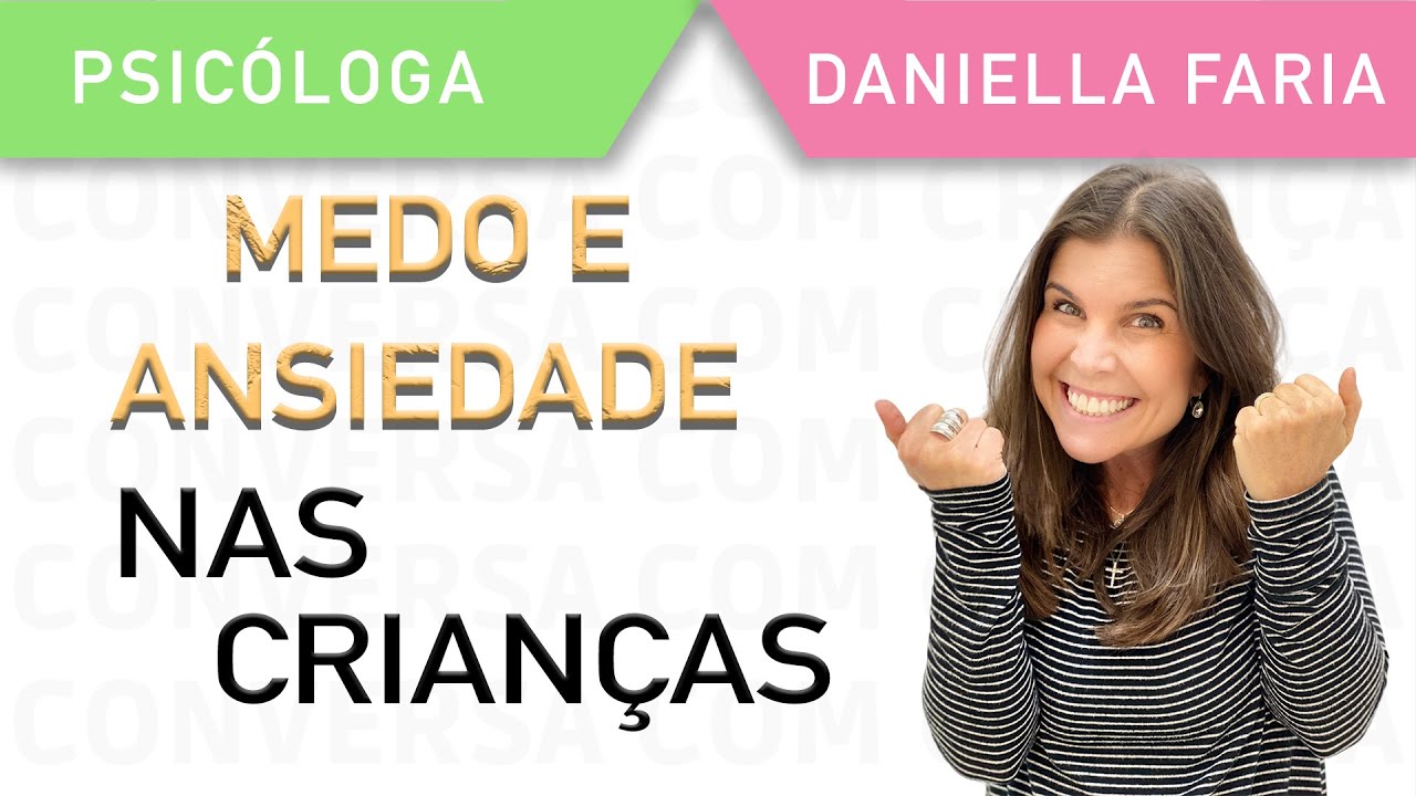 Medo E Ansiedade Infantil - Psicóloga Daniella Faria