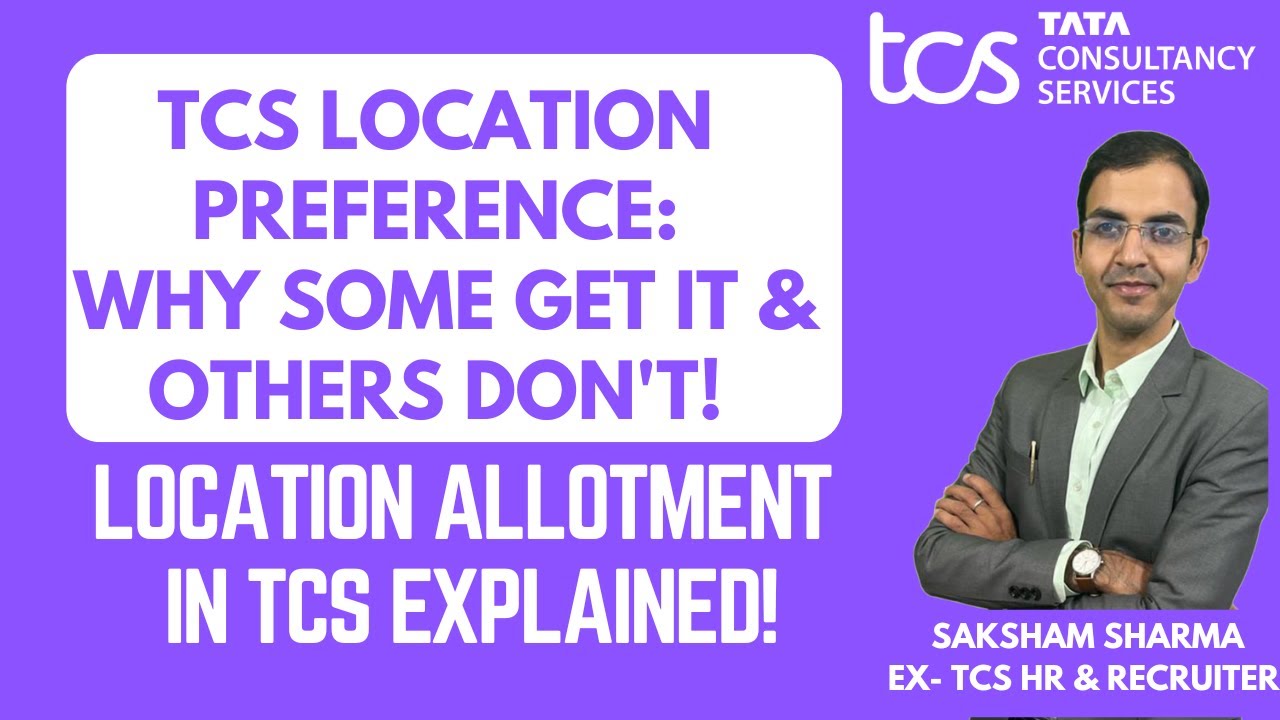 TCS Location Preference: Why Some Get It, Others Don't! Explained by Ex TCS HR