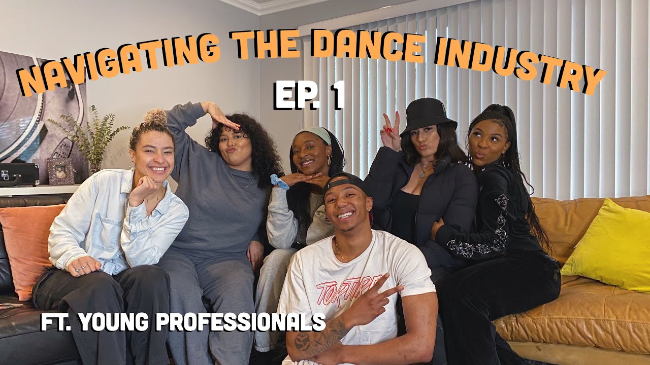 Navigating The Dance Industry: Episode 1 FT. Young Professionals