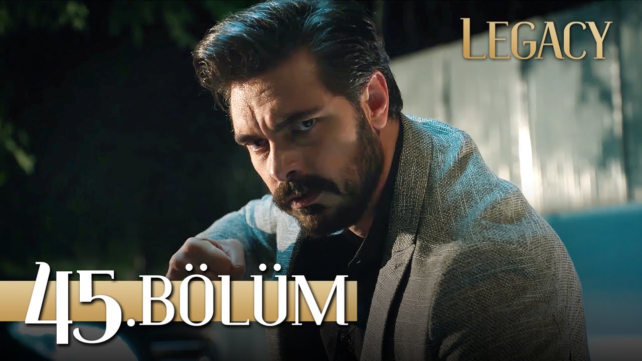 Emanet 45. B&ouml;l&uuml;m | Legacy Episode 45