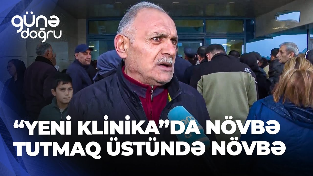 Günə doğru -  “Yeni klinika”da növbə problemi - 