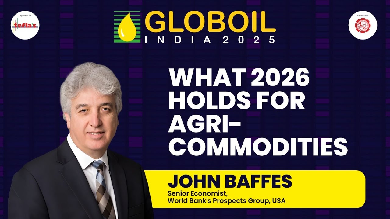 World Bank&rsquo;s Dr. John Baffes: What 2026 Means for Agri-Commodity Markets | Globoil India 2025