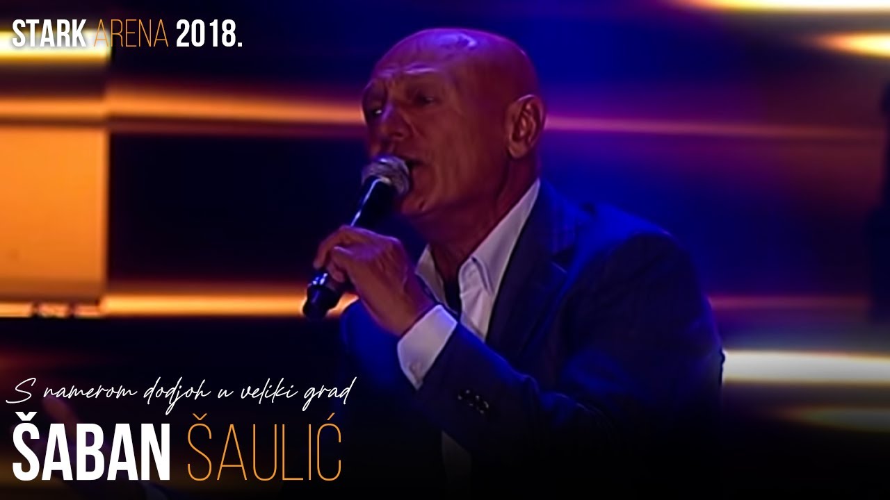 Saban Saulic - S namerom dodjoh u veliki grad (STARK ARENA 2018.)