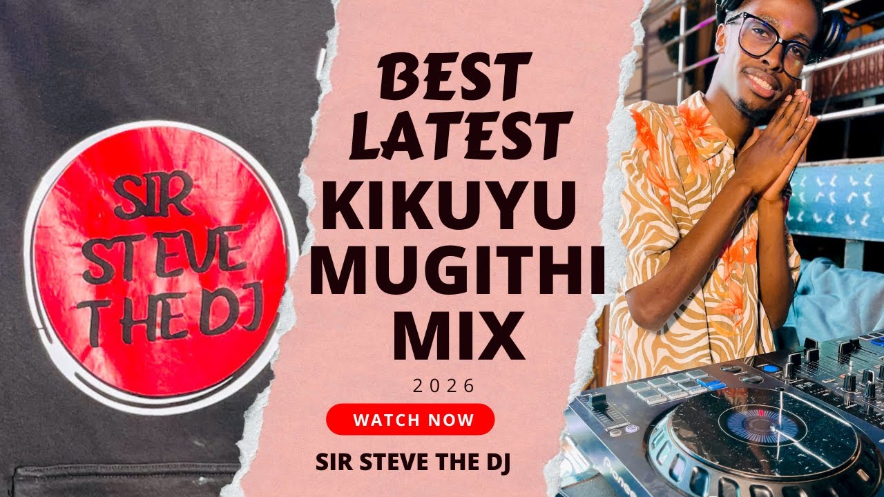 BEST LATEST KIKUYU MUGITHI MIX 2026_WITH_ SIR STEVE THE DJ.