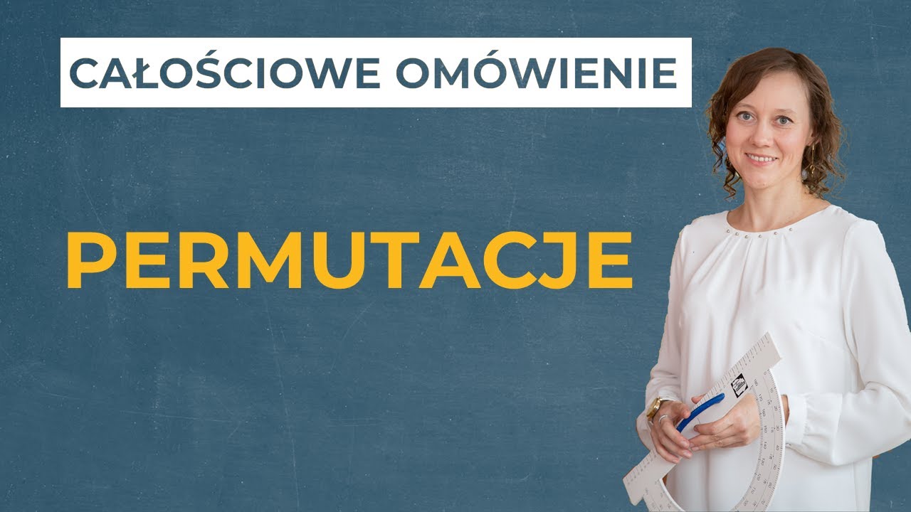 Permutacje [CAŁOŚCIOWE OMÓWIENIE]