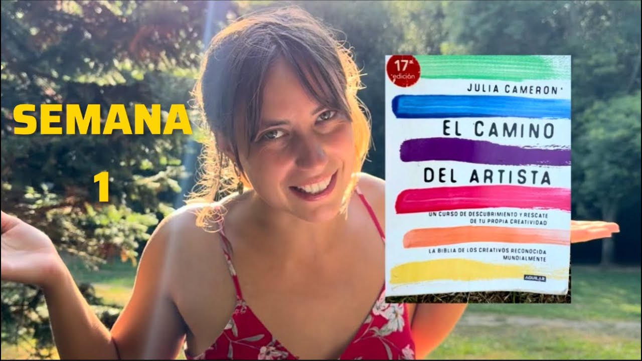 SEMANA 1 | Te cuento mi experiencia con El Camino del Artista (Julia Cameron)