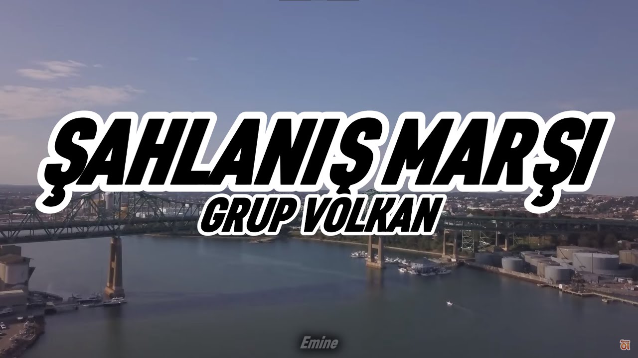Grup Volkan - Şahlanış Marşı (Lyrics-S&ouml;zleri)