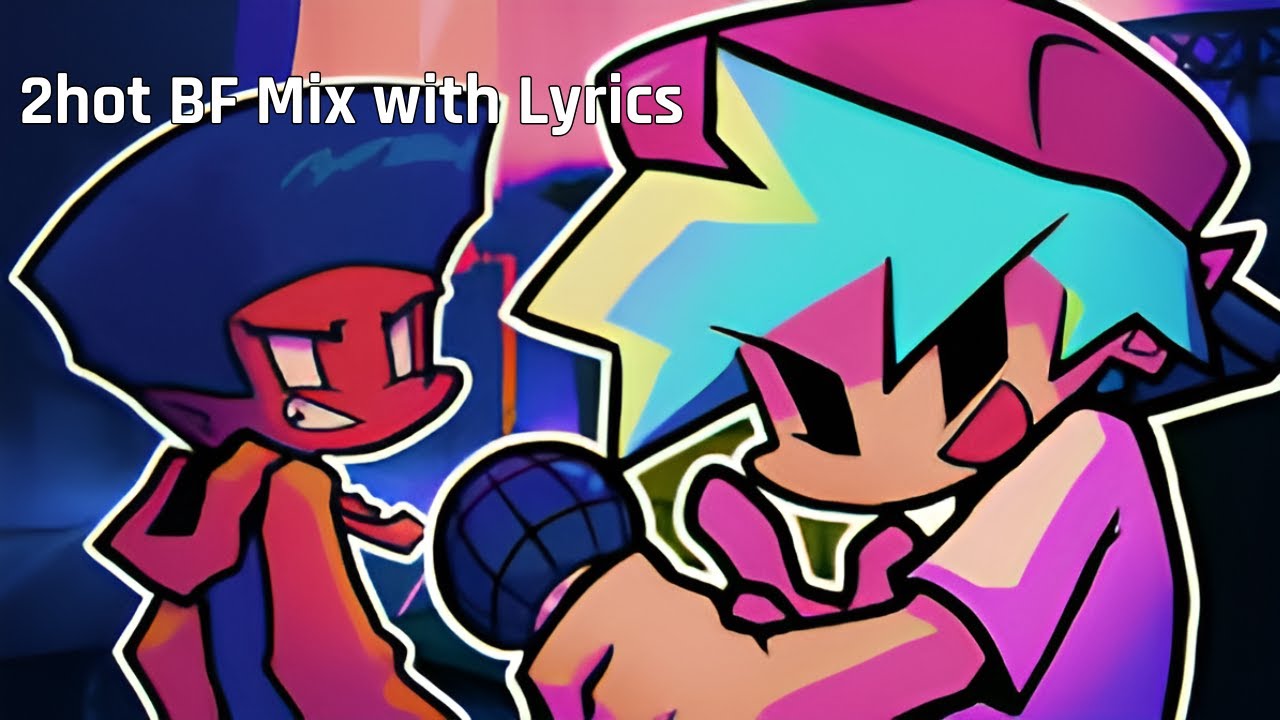 2hot Bf mix with Lyrics charted by Me