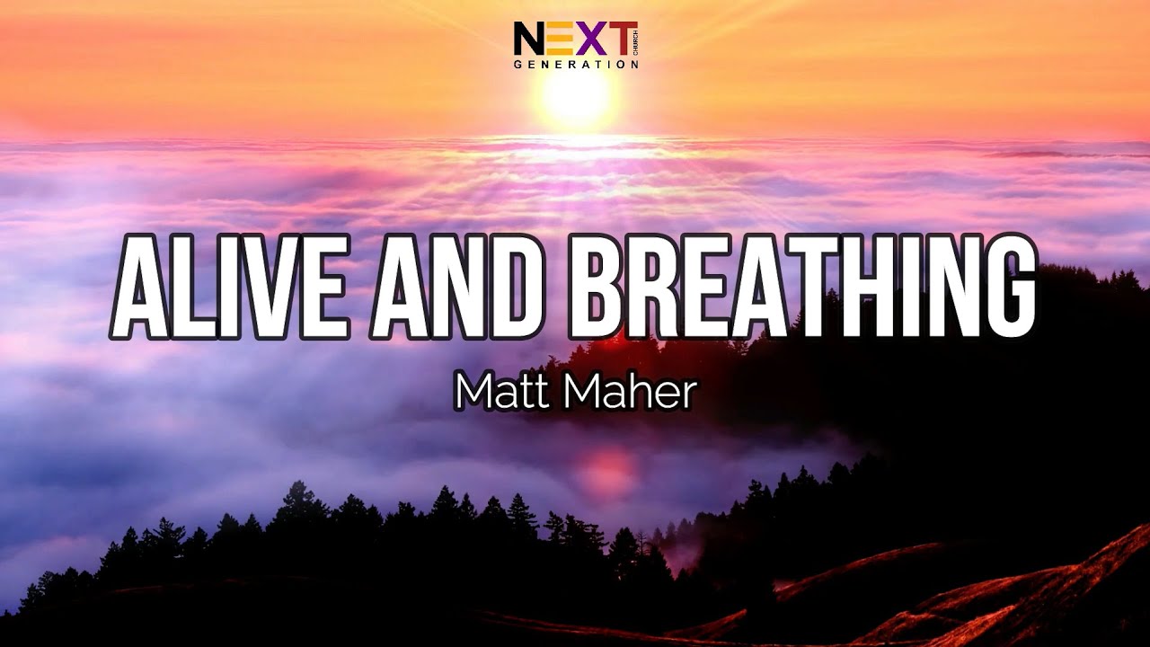 Alive and Breathing - Matt Maher (Lyric Video)