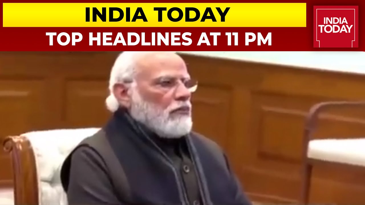Top Headlines At 11 PM | PM Modi Reviews Omicron Battle Plan | India Today