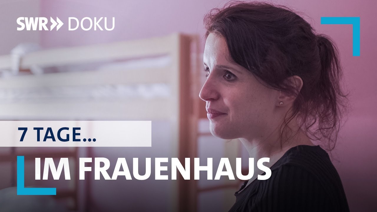 7 Tage… im Frauenhaus | SWR Doku