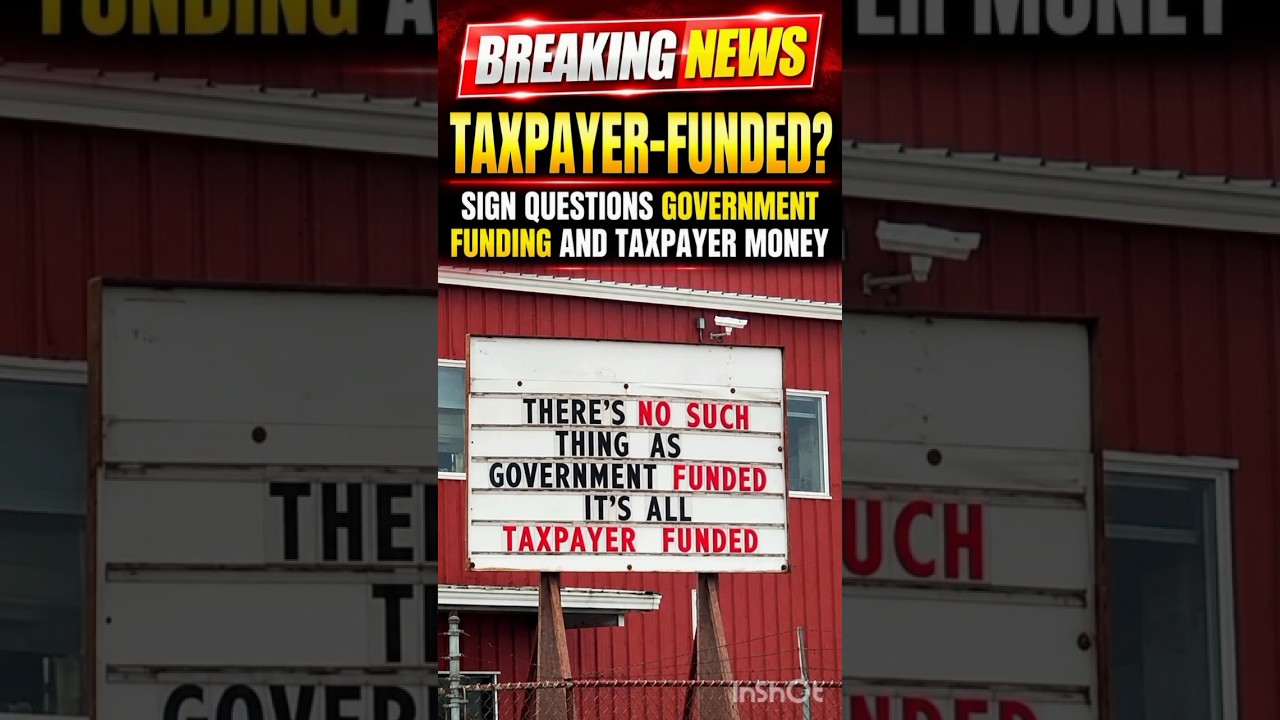 Government Funded&rdquo; or &ldquo;Taxpayer Funded&rdquo;? Sign Sparks Debate