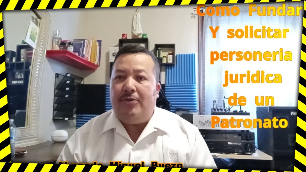 COMO  FUNDAR UN PATRONATO y  COMO  SOLICITAR UNA PERSONERIA  JURIDICA Tutorial