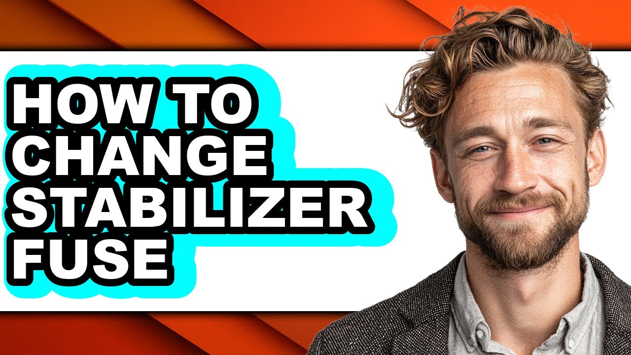 How to Change Stabilizer Fuse - Easy Guide