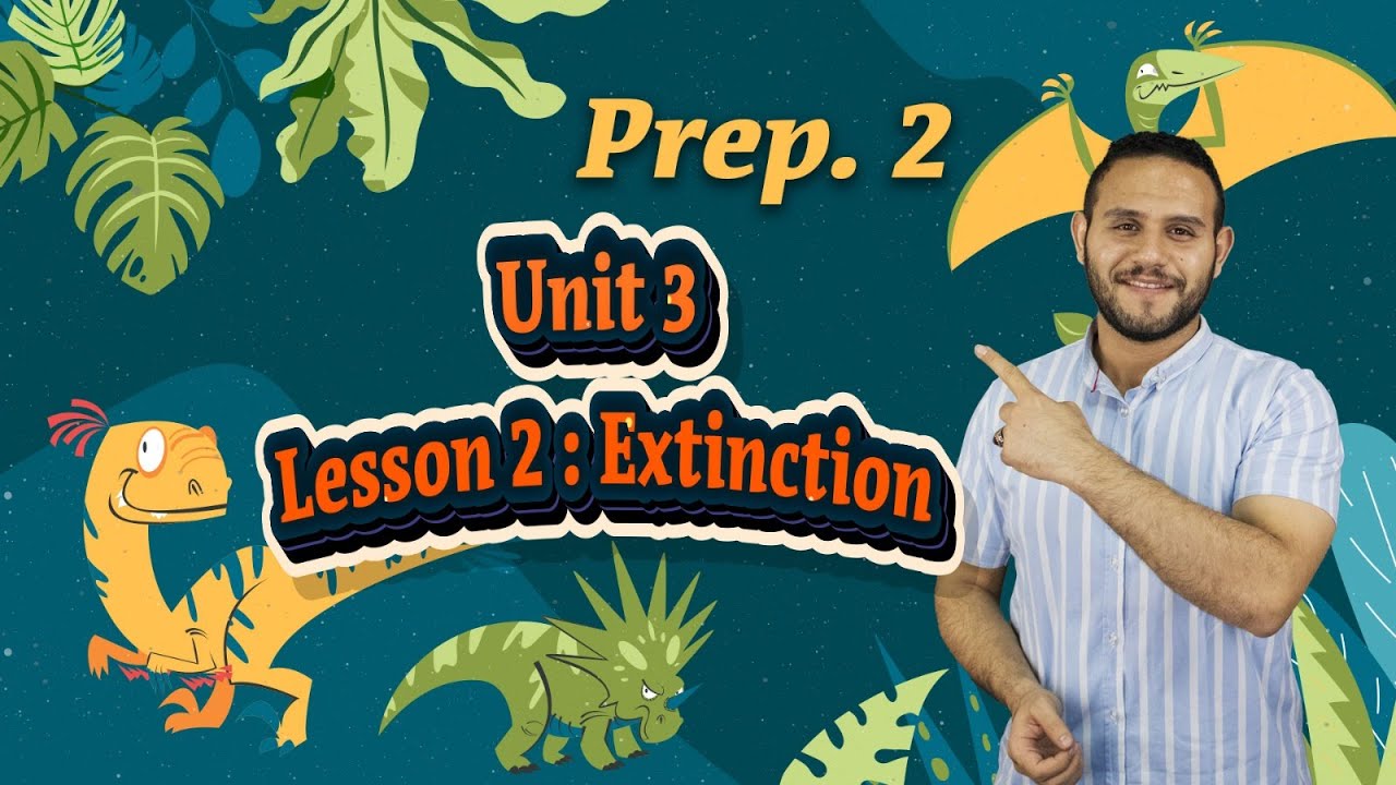 SCIENCE  l Prep. 2 l  - Unit 3 - Lesson 2 : Extinction