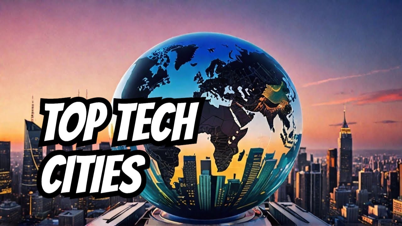 The World's Top 7 Tech Cities: Innovation Unleashed