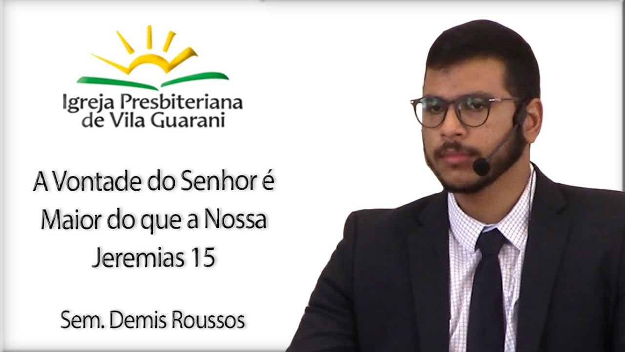 A Vontade do Senhor é Maior do que a Nossa - Jeremias 15 | Sem. Demis Roussos