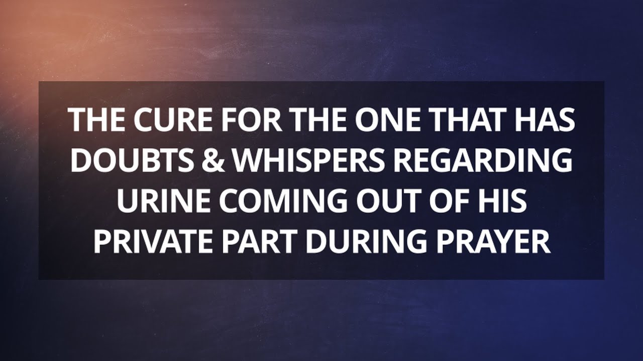 Waswas & doubts regarding urine drops coming out of private part | al-Uthaymin, al-Fawzan & Ibn Baz