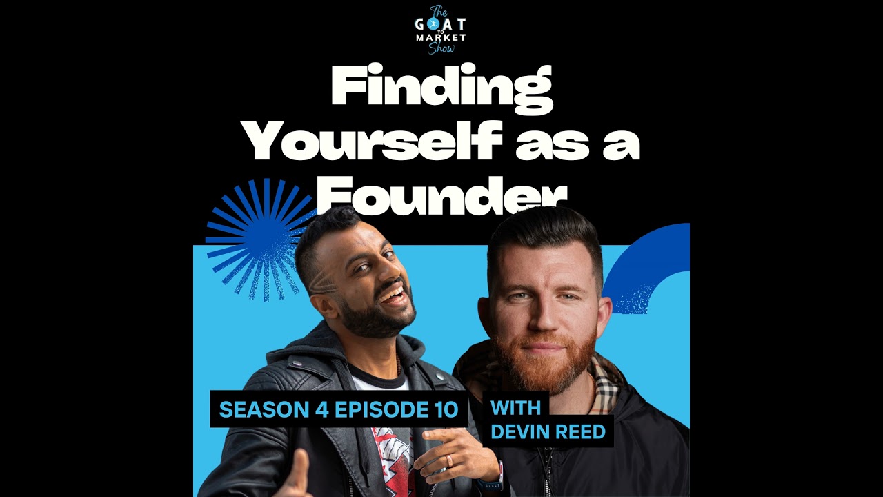 GTM 4-10: Finding Yourself as a Founder with The Reeder Founder Devin Reed (part 1!)
