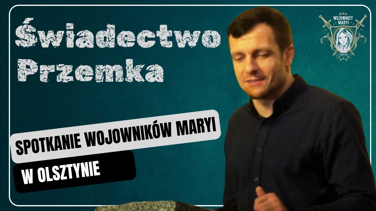 Świadectwo Przemka - Ogólnopolskiego Wojowników Maryi w Olsztynie #wojownicymaryi