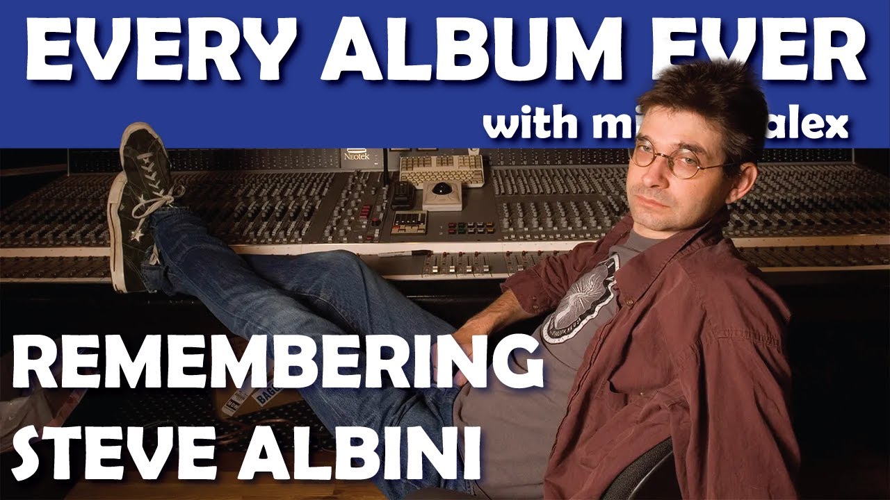 Remembering Steve Albini