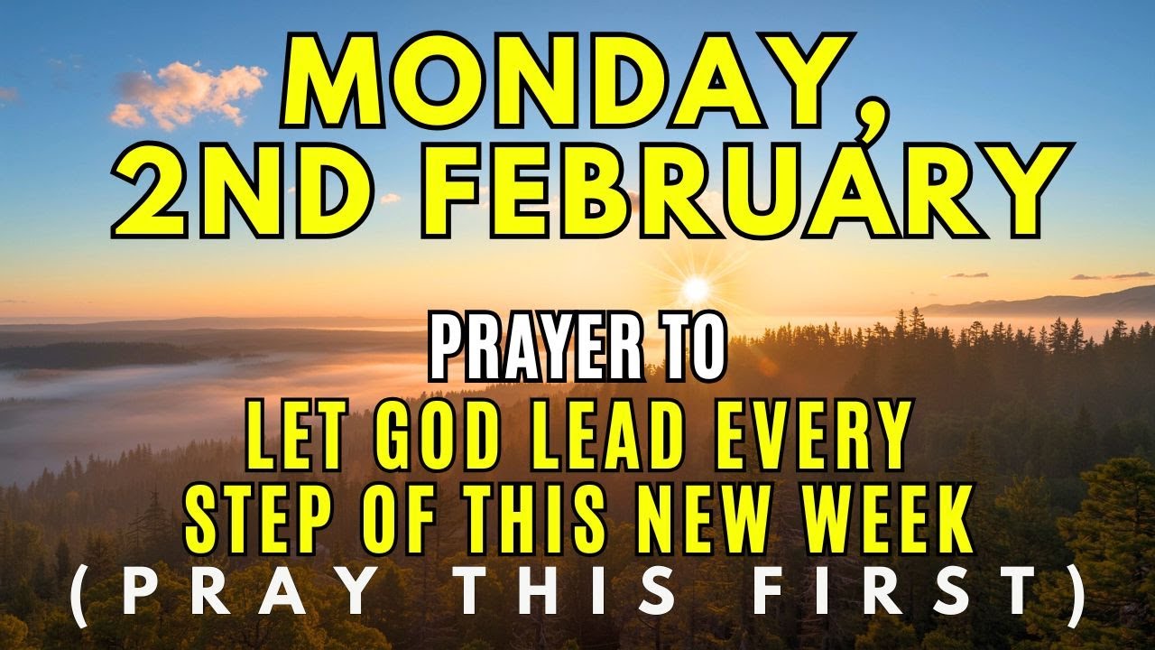 Monday, February 2nd |Let God Go Before You into this New Week | Morning Prayer for Favor & Strength