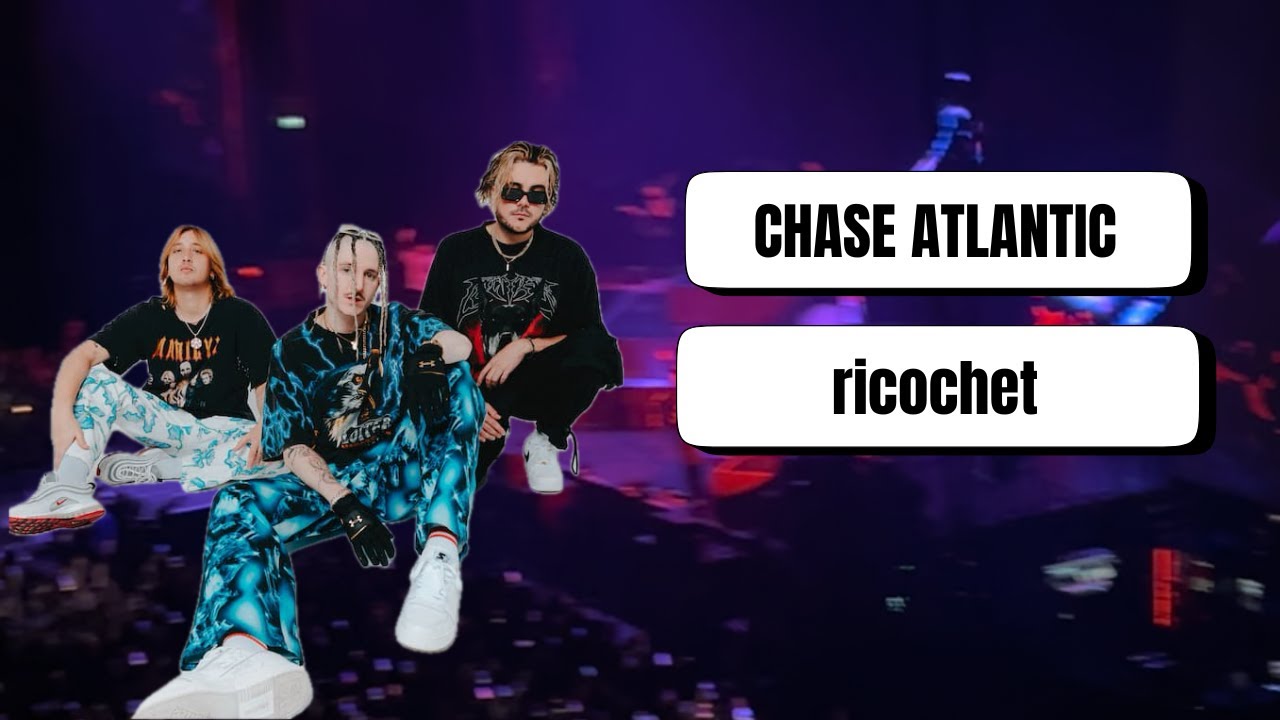 ricochet- Chase Atlantic