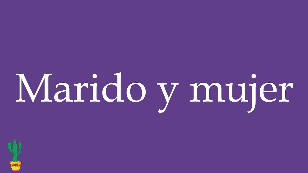 How to Pronounce ''Marido y mujer'' (Husband and Wife) Correctly in Spanish 🇲🇽
