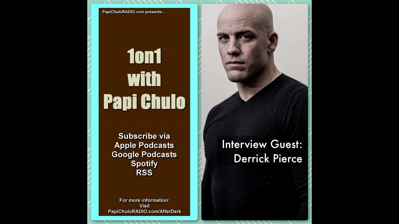 1on1 with Papi Chulo &ndash; Special Guest: DERRICK PIERCE [May 27, 2015]