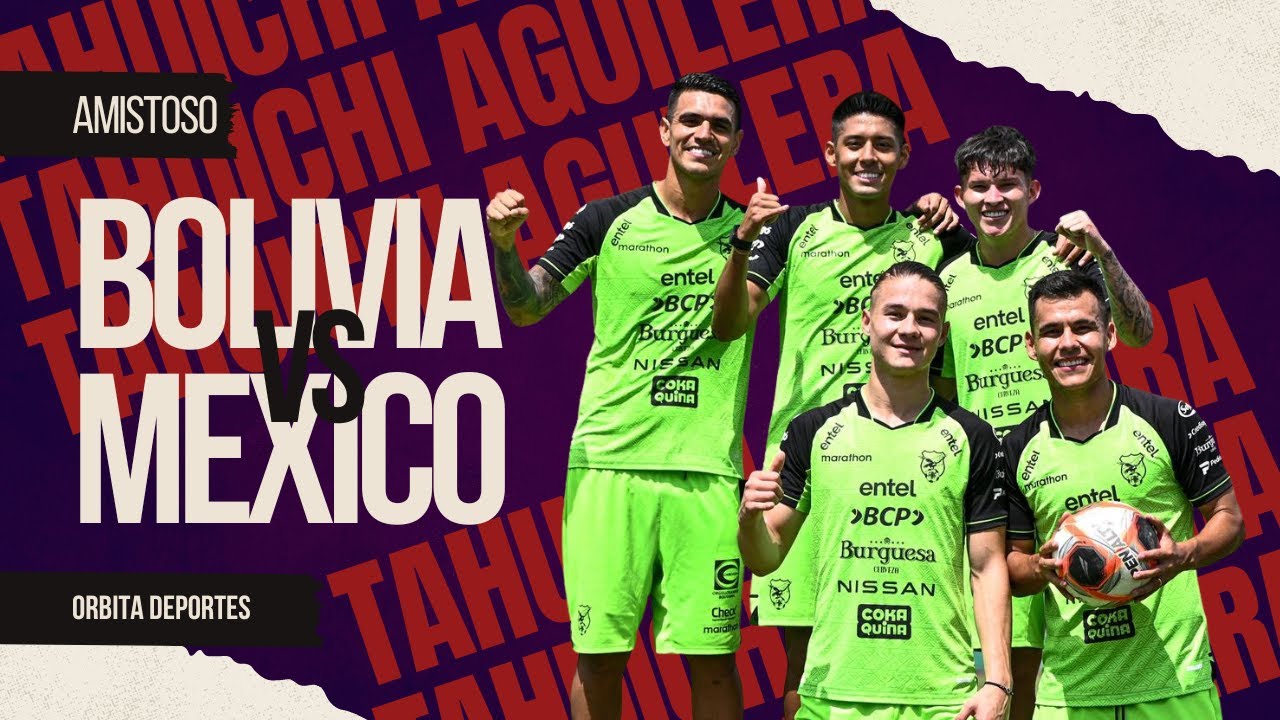 Último amistoso de Bolivia ante México antes del repechaje.