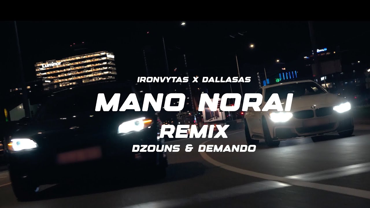 IRONVYTAS x DALLASAS - Mano norai [Dzouns & Demando REMIX] (SEREIKA MEDIA MOOD VIDEO)