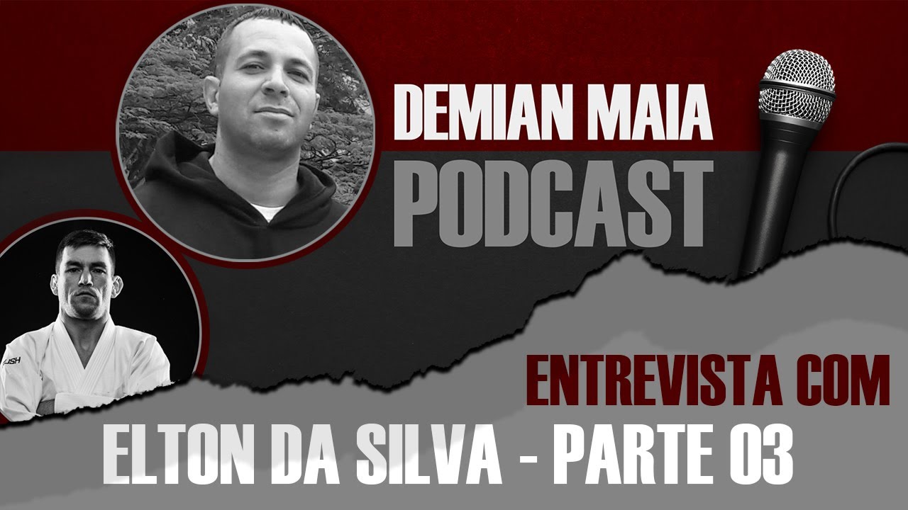 Elton Silva no Demian Maia Podcast - EP031 (Parte 3/3)