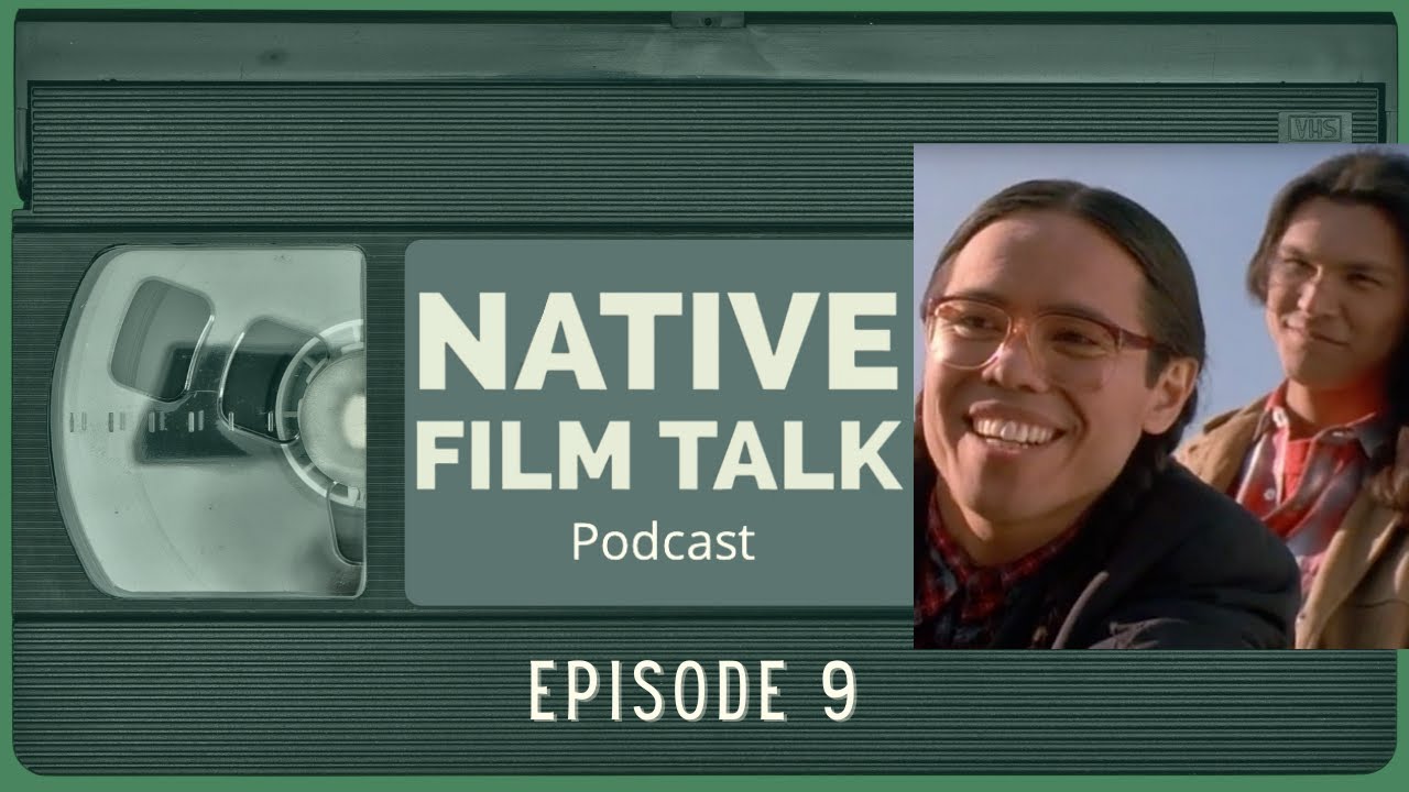 Native Film Talk Podcast Ep. 9: Smoke Signals / Favorite Scenes and Quotes