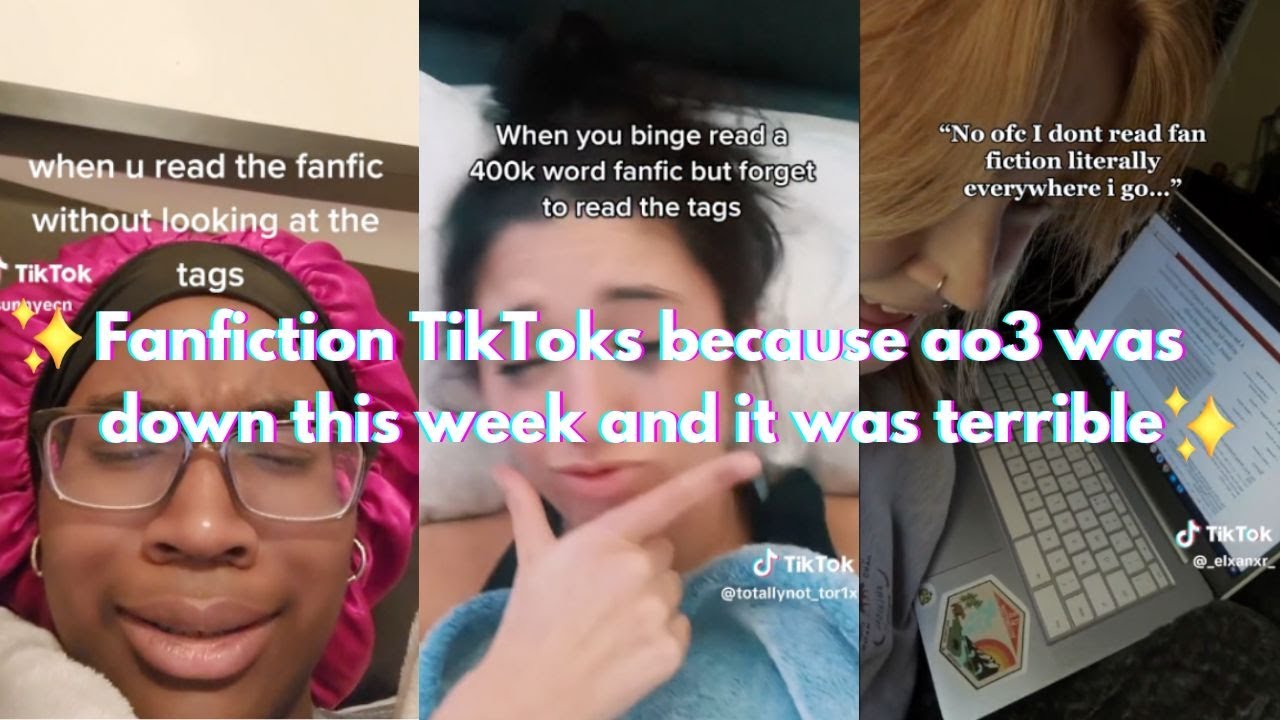 Fanfiction TikToks because ao3 was down this week and it was terrible