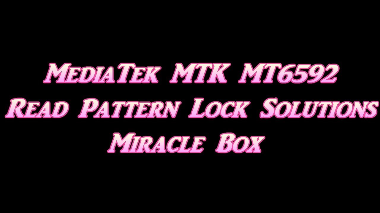MediaTek MTK MT6592 Read Pattern Lock Solution