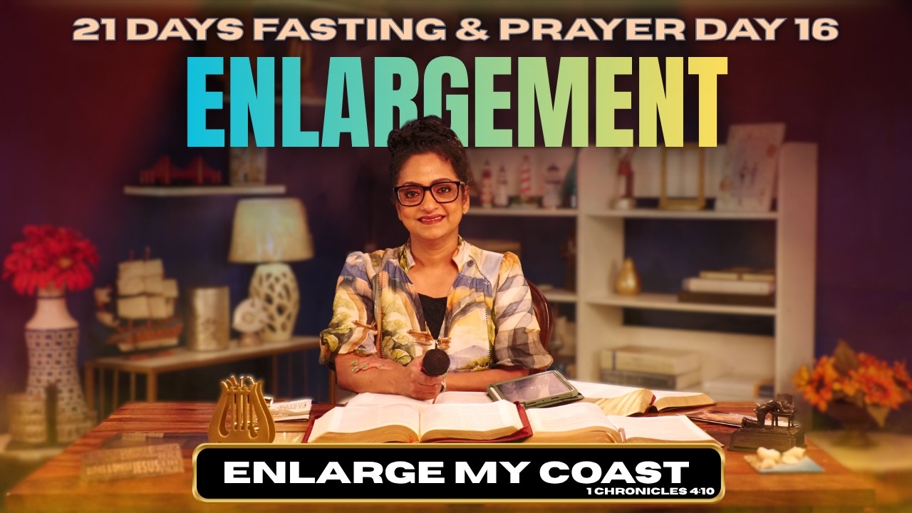 21 Days Fasting & Prayer - Day 16 - Enlargement.