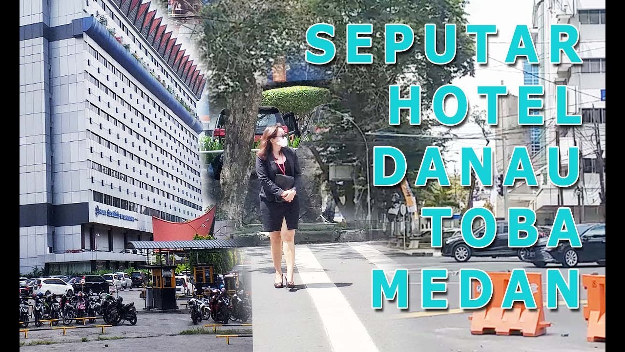 KELILING KOTA MEDAN 2022 - Seputar Hotel Danau Toba Medan
