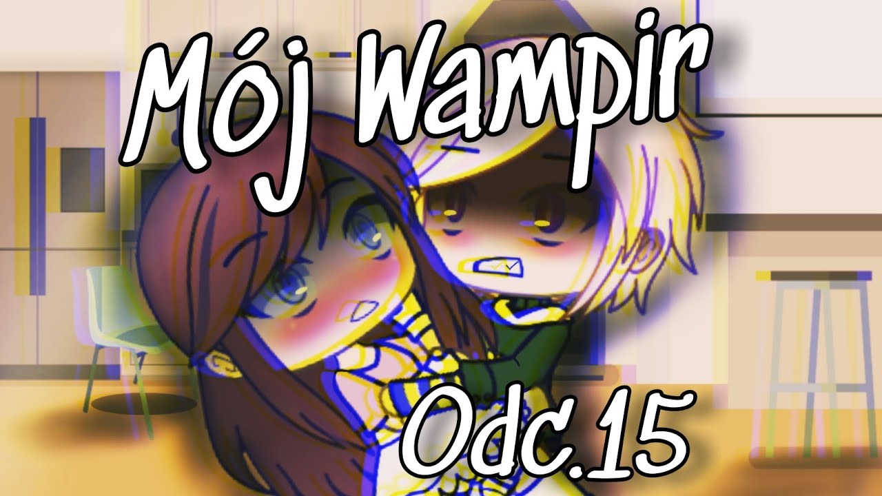 |Mój Wampir| (odc.15)|PL~Gacha Life. [opis!]